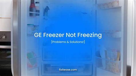 General Electric Freezer not freezing: Causes + Fixes